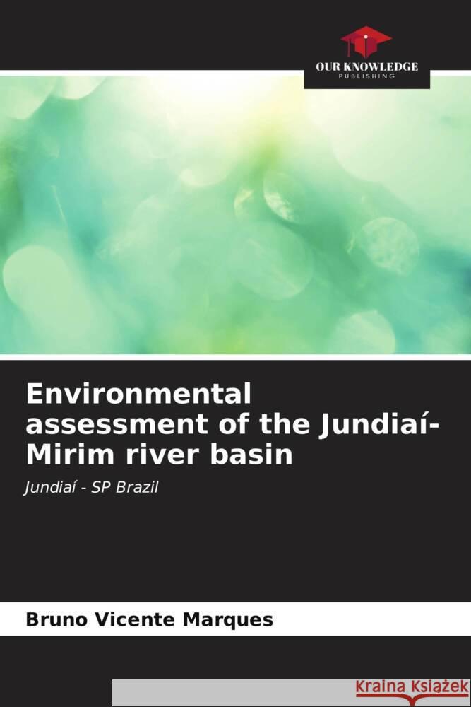 Environmental assessment of the Jundiaí-Mirim river basin Marques, Bruno Vicente 9786206541615 Our Knowledge Publishing - książka