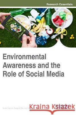 Environmental Awareness and the Role of Social Media Sumit Narula Swapnil Rai Archana Sharma 9781522552918 Engineering Science Reference - książka