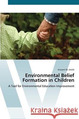 Environmental Belief Formation in Children Smith, Vincent M. 9783639437294 AV Akademikerverlag - książka
