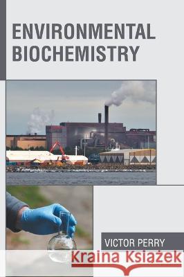 Environmental Biochemistry Victor Perry 9781639891801 States Academic Press - książka