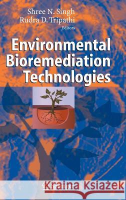 Environmental Bioremediation Technologies S. N. Singh R. D. Tripathi Shree N. Singh 9783540347903 Springer - książka