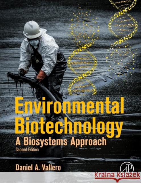 Environmental Biotechnology: A Biosystems Approach Vallero, Daniel 9780124077768 Elsevier Science - książka