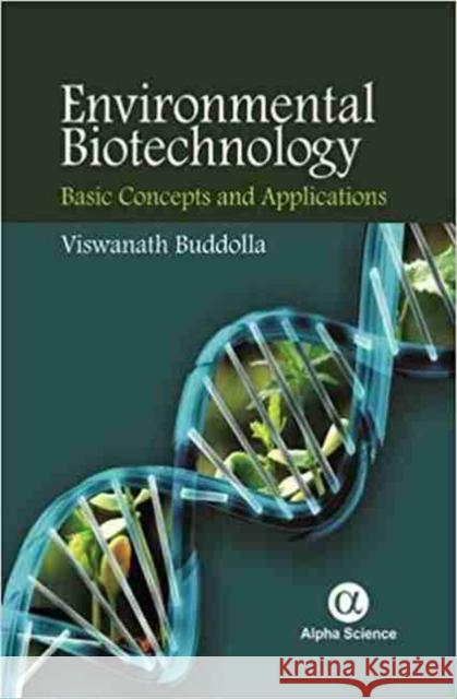 Environmental Biotechnology: Basic Concepts and Applications Viswanath Buddolla 9781783322602 Alpha Science International Ltd - książka