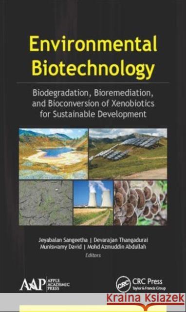 Environmental Biotechnology: Biodegradation, Bioremediation, and Bioconversion of Xenobiotics for Sustainable Development Jeyabalan Sangeetha Devarajan Thangadurai Muniswamy David 9781771883627 Apple Academic Press - książka