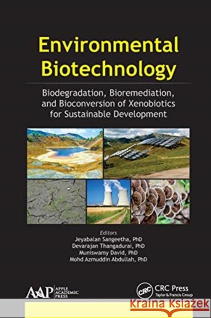 Environmental Biotechnology: Biodegradation, Bioremediation, and Bioconversion of Xenobiotics for Sustainable Development Jeyabalan Sangeetha Devarajan Thangadurai Muniswamy David 9781774636169 Apple Academic Press - książka