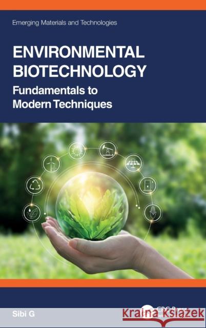 Environmental Biotechnology: Fundamentals to Modern Techniques G, Sibi 9781032224497 Taylor & Francis Ltd - książka