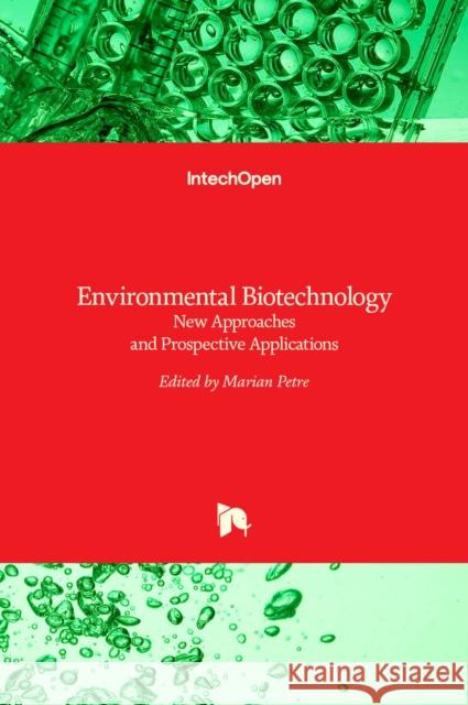Environmental Biotechnology: New Approaches and Prospective Applications Marian Petre 9789535109723 Intechopen - książka