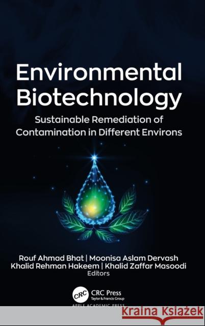 Environmental Biotechnology: Sustainable Remediation of Contamination in Different Environs Rouf Ahmad Bhat Moonisa Aslam Dervash Khalid Rehman Hakeem 9781774638309 Apple Academic Press - książka