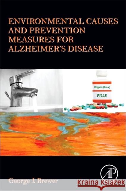 Environmental Causes and Prevention Measures for Alzheimer's Disease George J. Brewer 9780128111628 Academic Press - książka