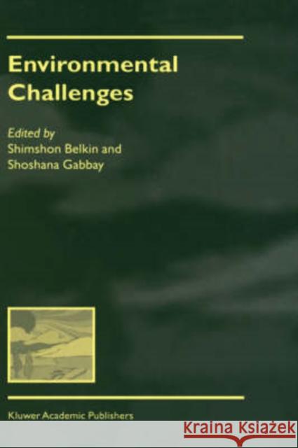 Environmental Challenges Shimshon S. Belkin Shoshana Gabbay 9780792365587 Kluwer Academic Publishers - książka