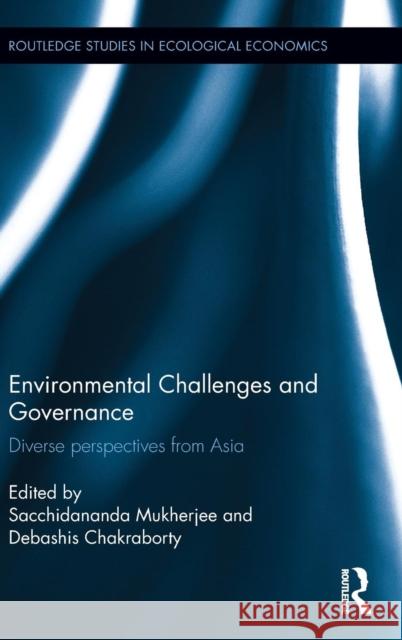 Environmental Challenges and Governance: Diverse Perspectives from Asia Mukherjee, Sacchidananda 9780415721905 Routledge - książka