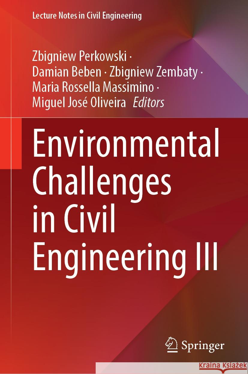 Environmental Challenges in Civil Engineering III Zbigniew Perkowski Damian Beben Zbigniew Zembaty 9783031737756 Springer - książka