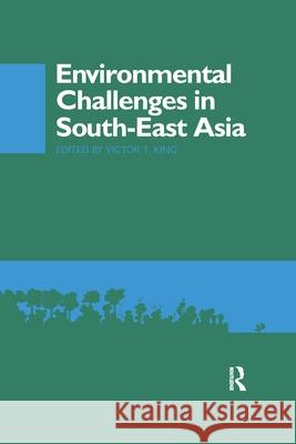 Environmental Challenges in South-East Asia Victor T. King 9781138993495 Taylor and Francis - książka