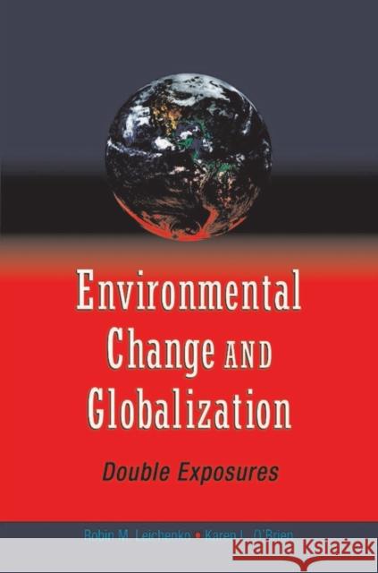 Environmental Change and Globalization: Double Exposures Leichenko, Robin 9780195177312 Oxford University Press, USA - książka