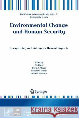 Environmental Change and Human Security: Recognizing and Acting on Hazard Impacts P. H. Liotta David A. Mouat William G. Kepner 9781402085505 Springer - książka