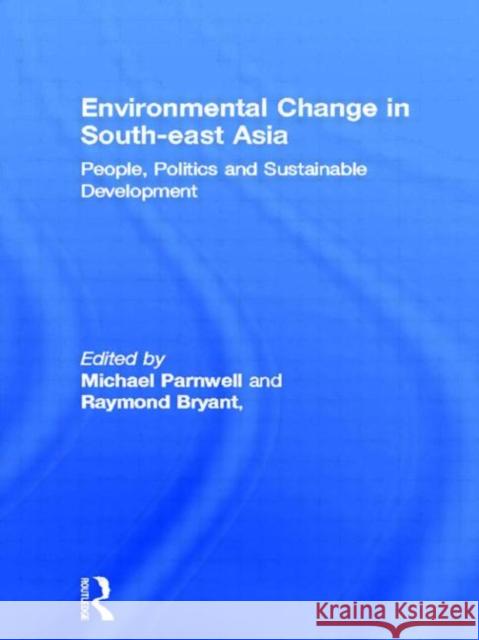 Environmental Change in South-East Asia : People, Politics and Sustainable Development Raymond Bryant Michael Parnwell Raymond Bryant 9780415129329 Taylor & Francis - książka