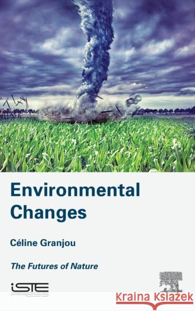 Environmental Changes: The Futures of Nature Celine Granjou 9781785480263 Elsevier - książka