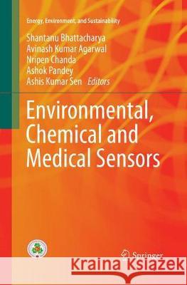 Environmental, Chemical and Medical Sensors Shantanu Bhattacharya Avinash Kumar Agarwal Nripen Chanda 9789811356728 Springer - książka