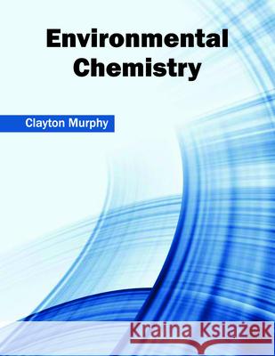Environmental Chemistry Clayton Murphy 9781682851296 Willford Press - książka