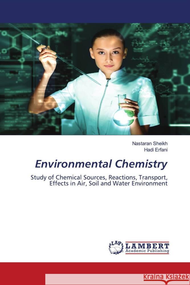 Environmental Chemistry Sheikh, Nastaran, Erfani, Hadi 9786208435790 LAP Lambert Academic Publishing - książka