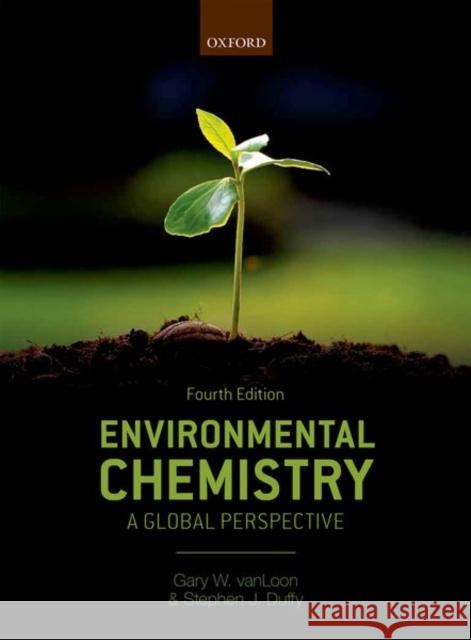 Environmental Chemistry: A Global Perspective VanLoon, Gary W. (Emeritus Professor, School of Environmental Studies Queen's University, Canada)|||Duffy, Stephen J. ( 9780198749974  - książka