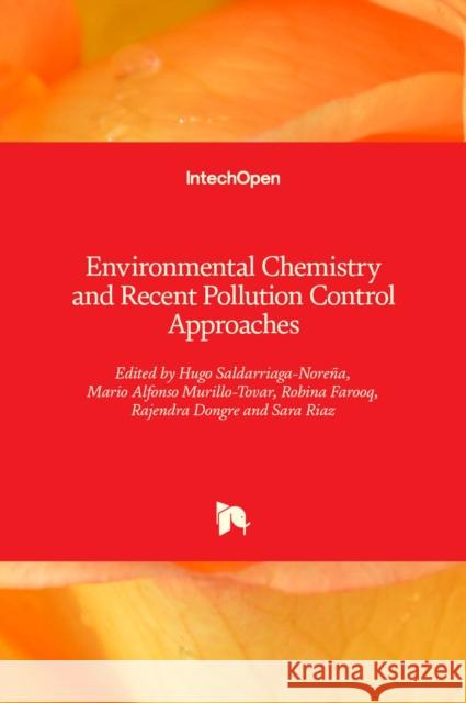 Environmental Chemistry and Recent Pollution Control Approaches Robina Farooq Rajendra Dongre Hugo Saldarriaga-Nore 9781839680625 Intechopen - książka