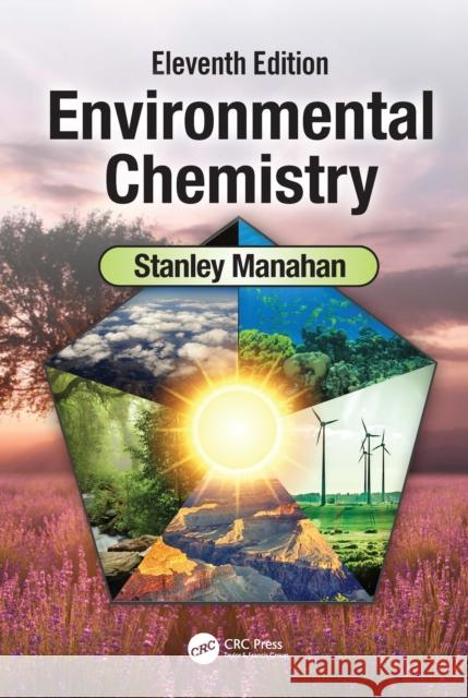 Environmental Chemistry: Eleventh Edition Stanley E. Manahan 9780367560546 Taylor & Francis Ltd - książka