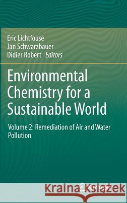 Environmental Chemistry for a Sustainable World: Volume 2: Remediation of Air and Water Pollution Lichtfouse, Eric 9789400724389 Springer Netherlands - książka