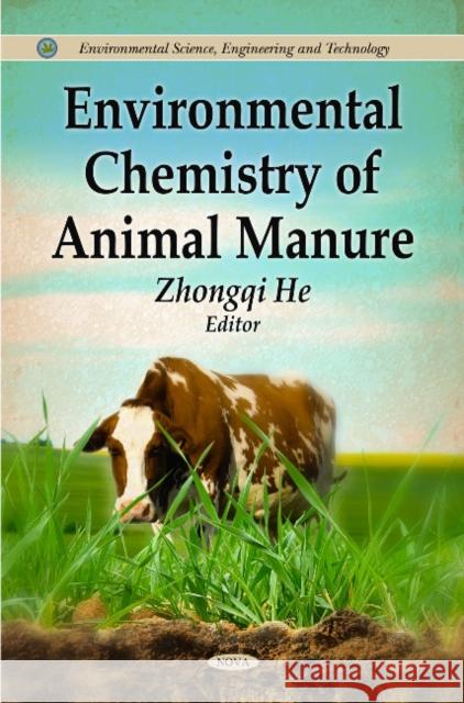 Environmental Chemistry of Animal Manure Zhongqi He 9781612092225 Nova Science Publishers Inc - książka