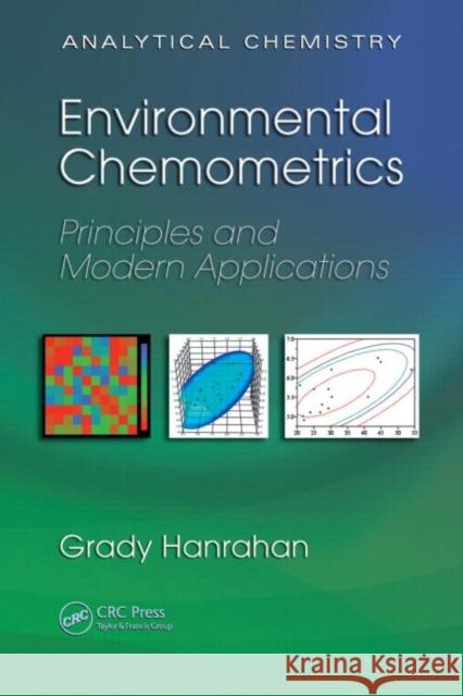 Environmental Chemometrics : Principles and Modern Applications Grady Hanrahan 9781420067965 TAYLOR & FRANCIS LTD - książka