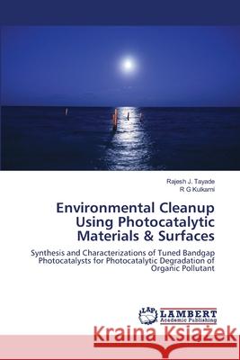 Environmental Cleanup Using Photocatalytic Materials & Surfaces Rajesh J Tayade, R G Kulkarni 9783659131516 LAP Lambert Academic Publishing - książka