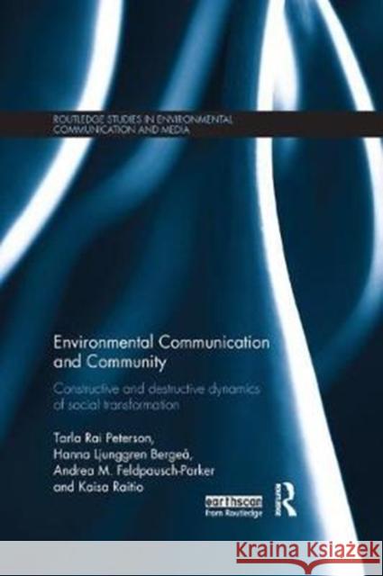 Environmental Communication and Community: Constructive and Destructive Dynamics of Social Transformation  9780815359210  - książka