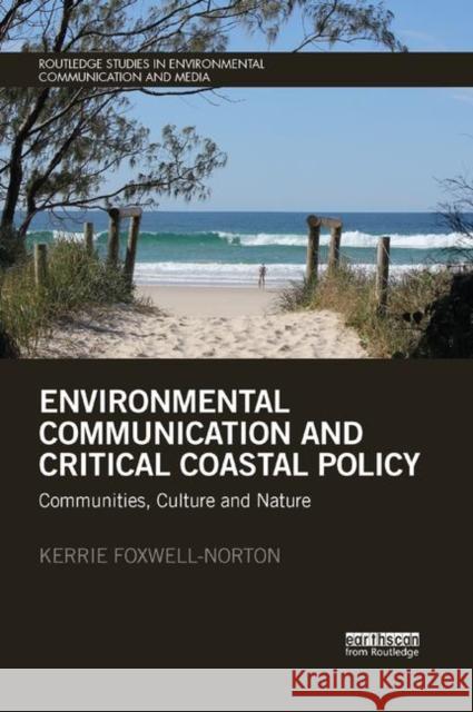 Environmental Communication and Critical Coastal Policy: Communities, Culture and Nature Kerrie Foxwell-Norton 9780367248857 Routledge - książka