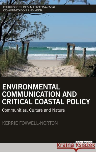 Environmental Communication and Critical Coastal Policy: Communities, Culture and Nature Kerrie Foxwell-Norton 9781138797543 Routledge - książka