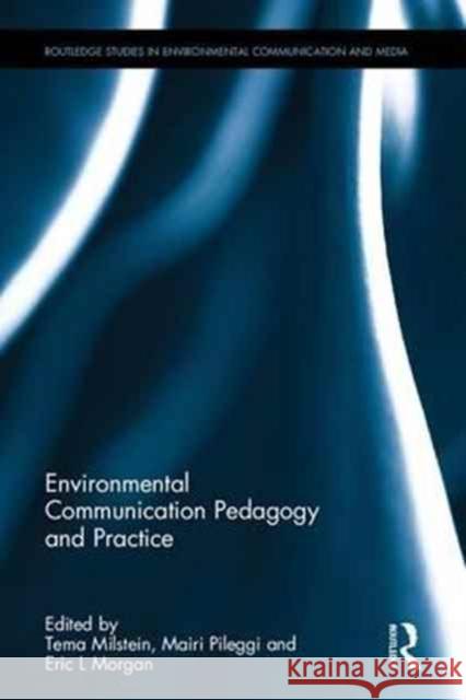 Environmental Communication Pedagogy and Practice Tema Milstein Mairi Pileggi Eric L. Morgan 9781138673090 Routledge - książka