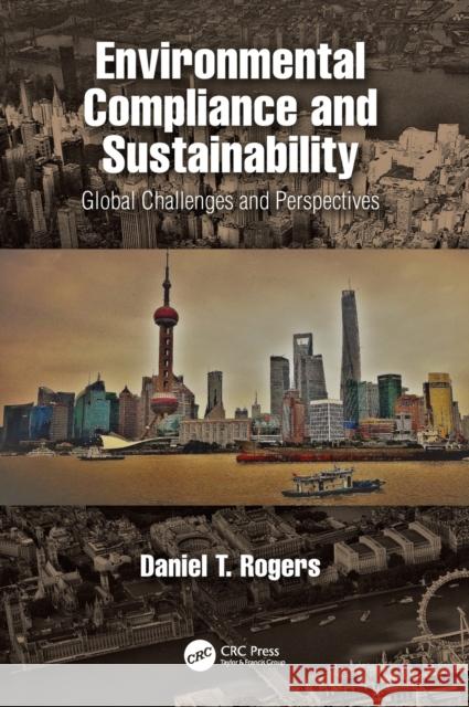 Environmental Compliance and Sustainability: Global Challenges and Perspectives Daniel T. Rogers 9780367002305 CRC Press - książka