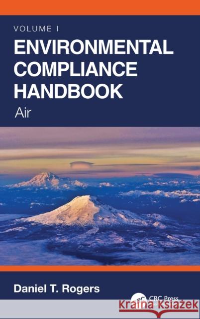 Environmental Compliance Handbook, Volume 1: Air Rogers, Daniel T. 9780367705978 CRC Press - książka