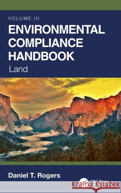 Environmental Compliance Handbook, Volume 3: Land  9780367706012 CRC Press - książka
