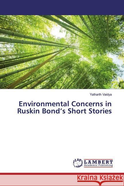 Environmental Concerns in Ruskin Bond's Short Stories Vaidya, Yatharth 9786200085825 LAP Lambert Academic Publishing - książka