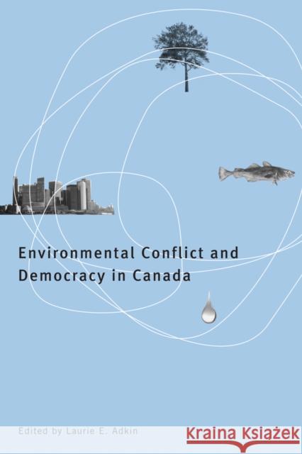 Environmental Conflict and Democracy in Canada  9780774816021 University of British Columbia Press - książka