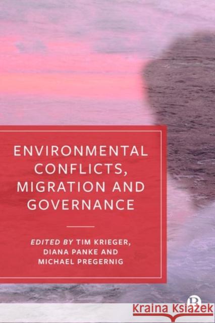 Environmental Conflicts, Migration and Governance Tim Krieger Diana Panke Michael Pregernig 9781529202168 Bristol University Press - książka