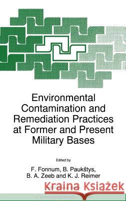 Environmental Contamination and Remediation Practices at Former and Present Military Bases F. Fonnum B. a. Zeeb B. Paukstys 9780792352471 Kluwer Academic Publishers - książka