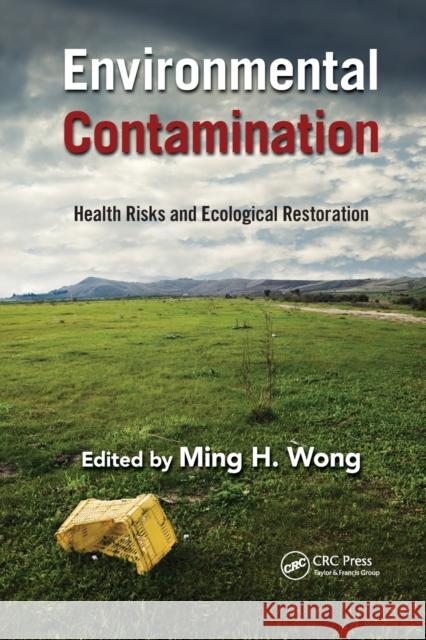 Environmental Contamination: Health Risks and Ecological Restoration Ming Hung Wong 9780367381035 CRC Press - książka