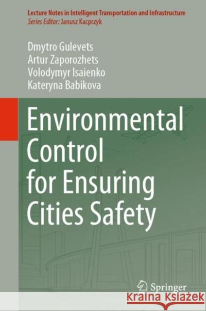 Environmental Control for Ensuring Cities Safety Dmytro Gulevets Artur Zaporozhets Volodymyr Isaienko 9783030667092 Springer - książka