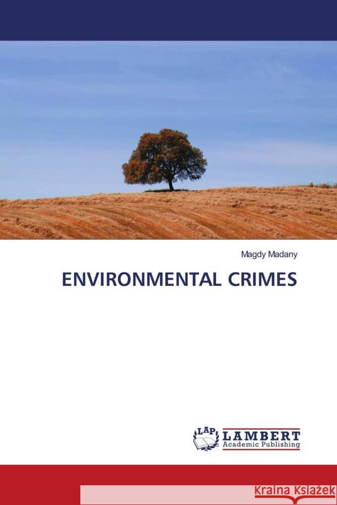 ENVIRONMENTAL CRIMES Madany, Magdy 9786203410693 LAP Lambert Academic Publishing - książka