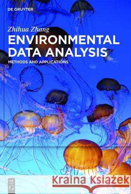 Environmental Data Analysis: Methods and Applications Zhang, Zhihua 9783110430011 De Gruyter - książka