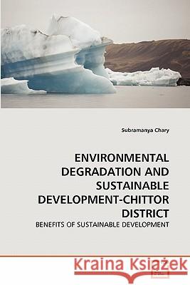 Environmental Degradation and Sustainable Development-Chittor District Subramanya Chary 9783639335033 VDM Verlag - książka