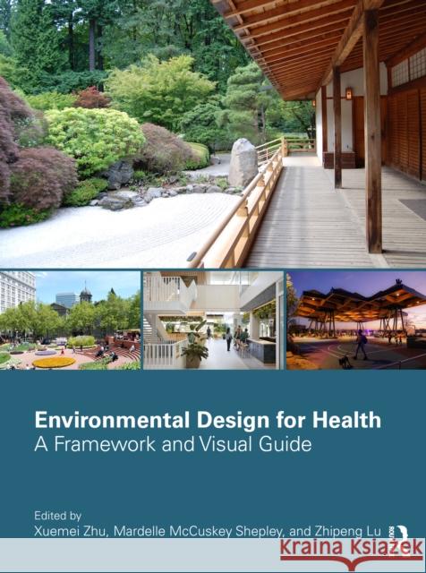 Environmental Design for Health: A Framework and Visual Guide Xuemei Zhu Mardelle McCuske Zhipeng Lu 9781032939001 Routledge - książka