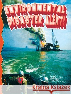 Environmental Disaster Alert! Paul C. Challen 9780778716136 Crabtree Publishing Company - książka