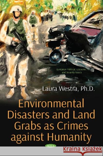 Environmental Disasters and Land Grabs as Crimes against Humanity Laura Westra 9781536131772 Nova Science Publishers Inc - książka